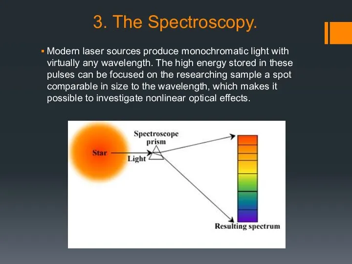 3. The Spectroscopy. Modern laser sources produce monochromatic light with virtually