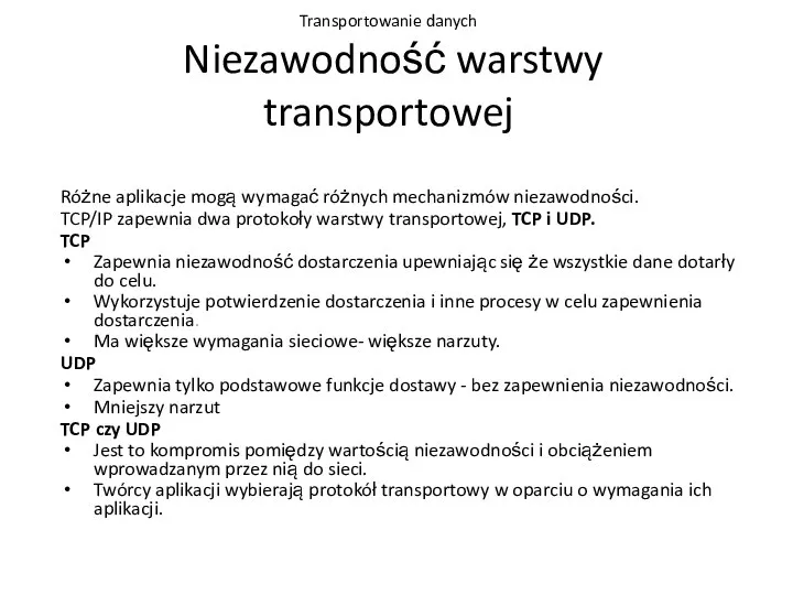 Transportowanie danych Niezawodność warstwy transportowej Różne aplikacje mogą wymagać różnych mechanizmów