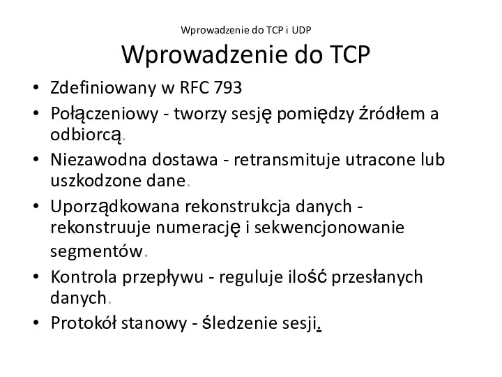 Wprowadzenie do TCP i UDP Wprowadzenie do TCP Zdefiniowany w RFC