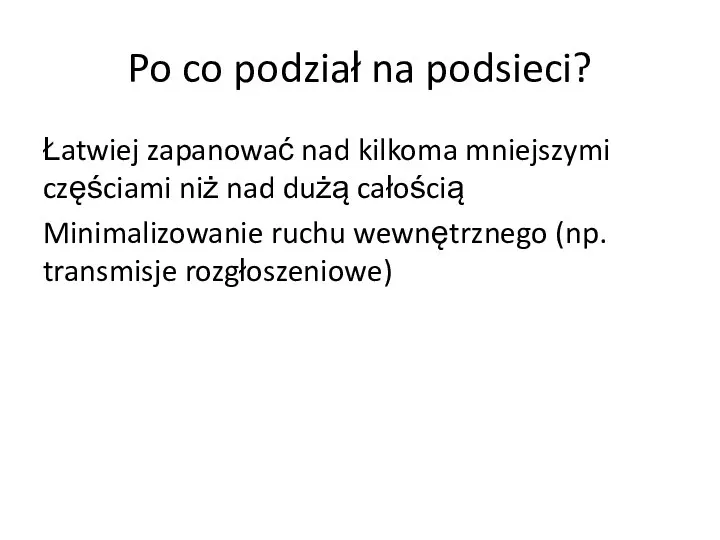 Po co podział na podsieci? Łatwiej zapanować nad kilkoma mniejszymi częściami