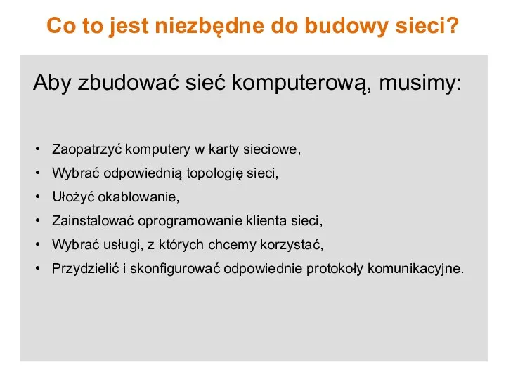 Aby zbudować sieć komputerową, musimy: Zaopatrzyć komputery w karty sieciowe, Wybrać