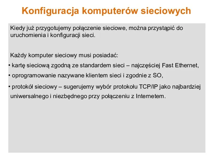 Kiedy już przygotujemy połączenie sieciowe, można przystąpić do uruchomienia i konfiguracji