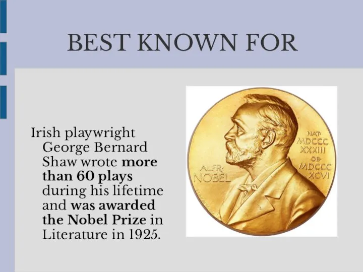 BEST KNOWN FOR Irish playwright George Bernard Shaw wrote more than