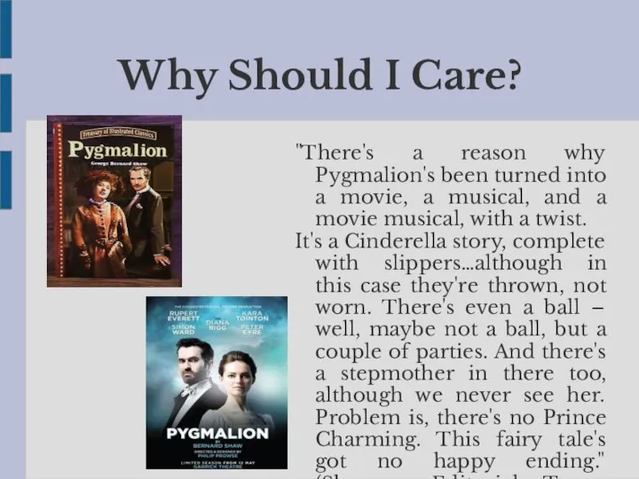 Why Should I Care? "There's a reason why Pygmalion's been turned