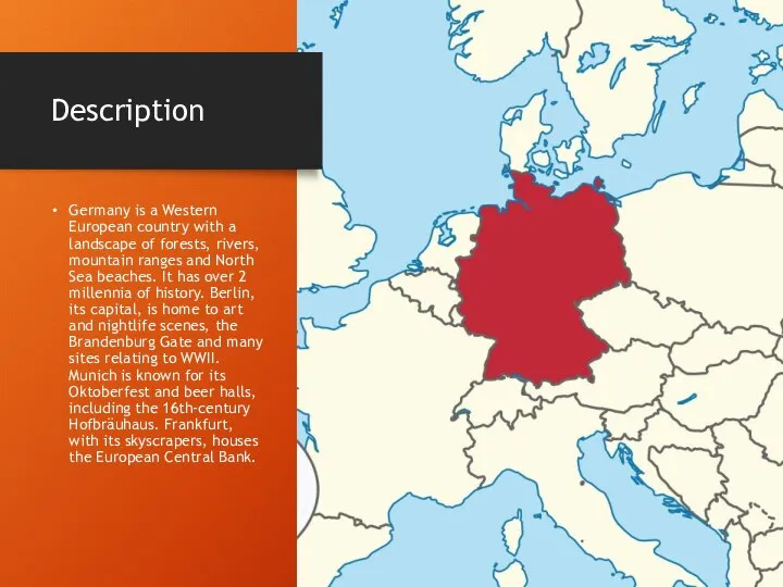 Description Germany is a Western European country with a landscape of