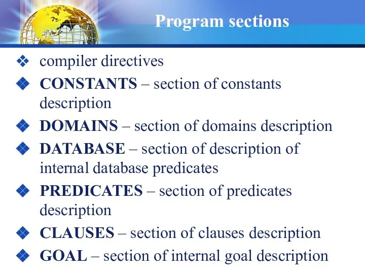 Program sections compiler directives CONSTANTS – section of constants description DOMAINS