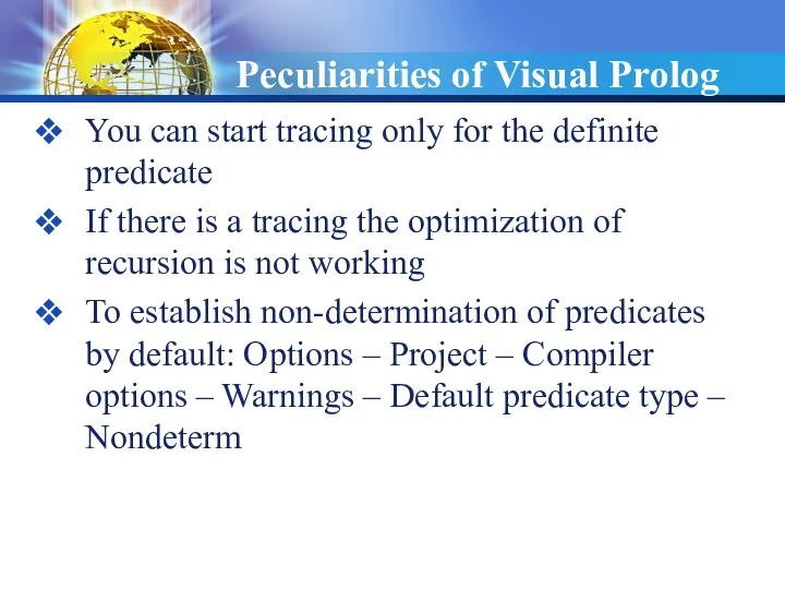 Peculiarities of Visual Prolog You can start tracing only for the