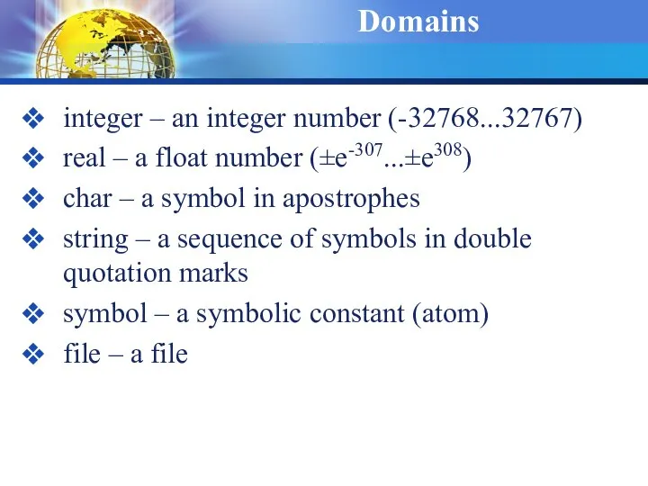 Domains integer – an integer number (-32768...32767) real – a float