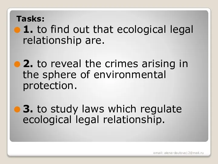 Tasks: 1. to find out that ecological legal relationship are. 2.