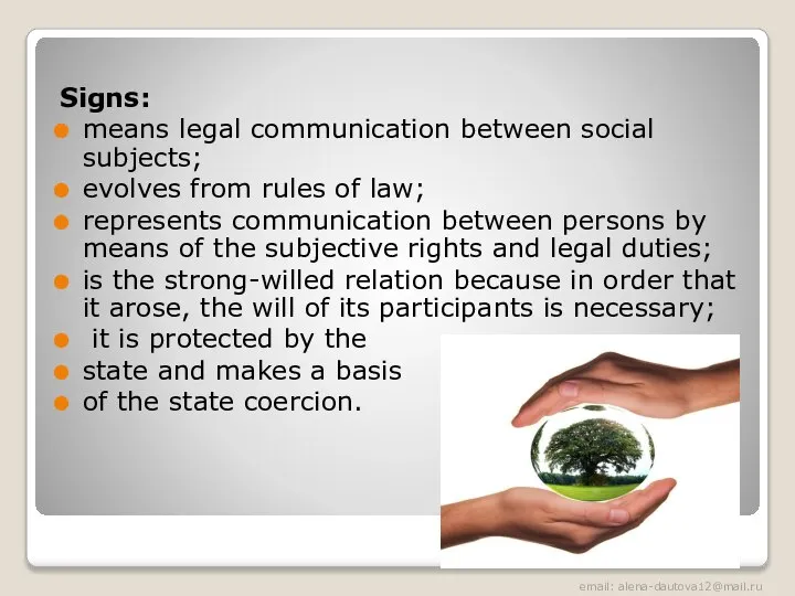 Signs: means legal communication between social subjects; evolves from rules of