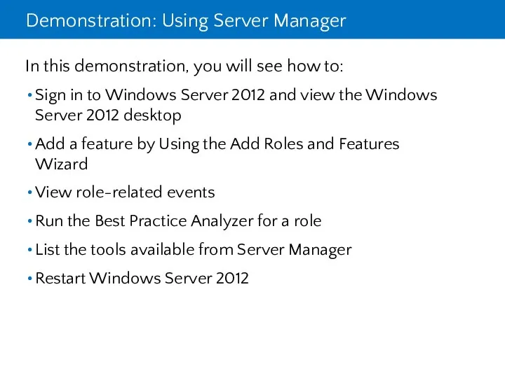 Demonstration: Using Server Manager In this demonstration, you will see how