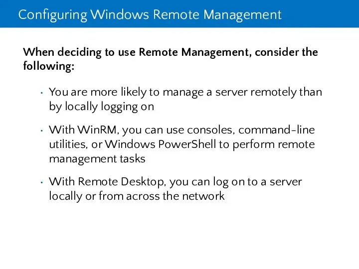 Configuring Windows Remote Management When deciding to use Remote Management, consider