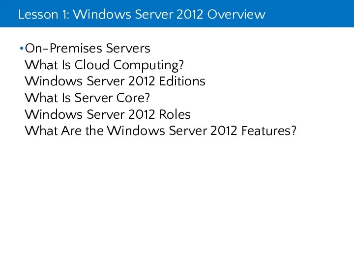 Lesson 1: Windows Server 2012 Overview On-Premises Servers What Is Cloud