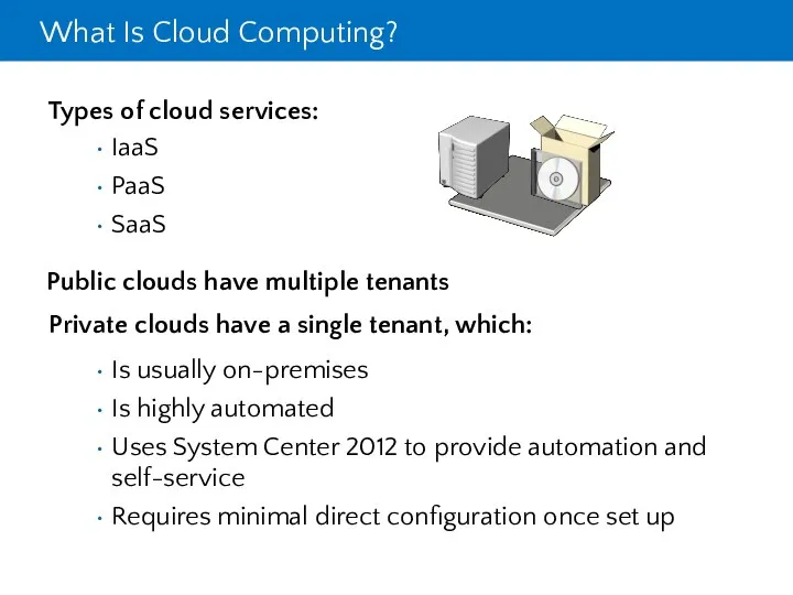 What Is Cloud Computing? Private clouds have a single tenant, which: