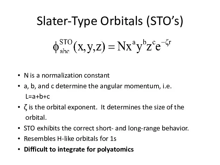 Slater-Type Orbitals (STO’s) N is a normalization constant a, b, and