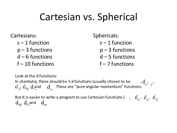 Cartesian vs. Spherical Cartesians: s – 1 function p – 3