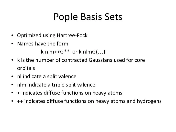 Pople Basis Sets Optimized using Hartree-Fock Names have the form k-nlm++G**