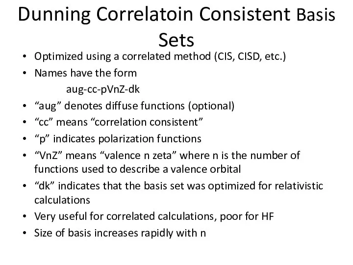 Dunning Correlatoin Consistent Basis Sets Optimized using a correlated method (CIS,