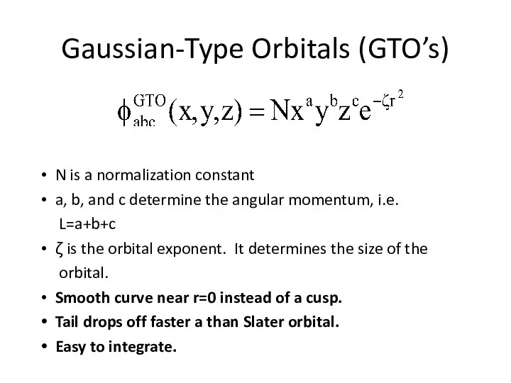 Gaussian-Type Orbitals (GTO’s) N is a normalization constant a, b, and