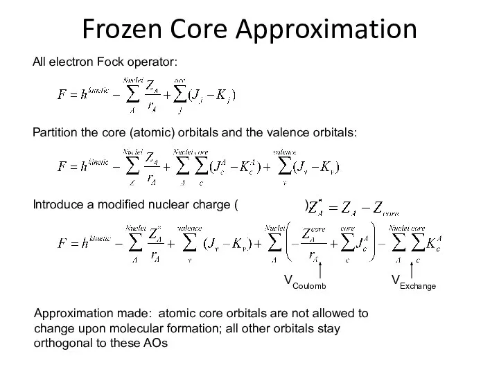 Frozen Core Approximation Approximation made: atomic core orbitals are not allowed