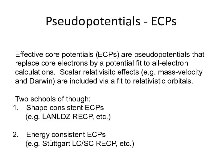 Pseudopotentials - ECPs Effective core potentials (ECPs) are pseudopotentials that replace