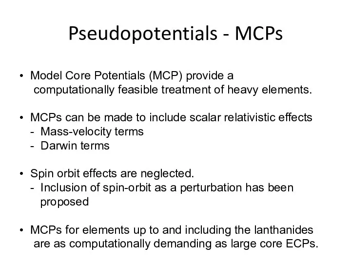 Pseudopotentials - MCPs Model Core Potentials (MCP) provide a computationally feasible