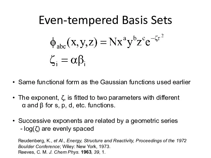 Even-tempered Basis Sets Same functional form as the Gaussian functions used