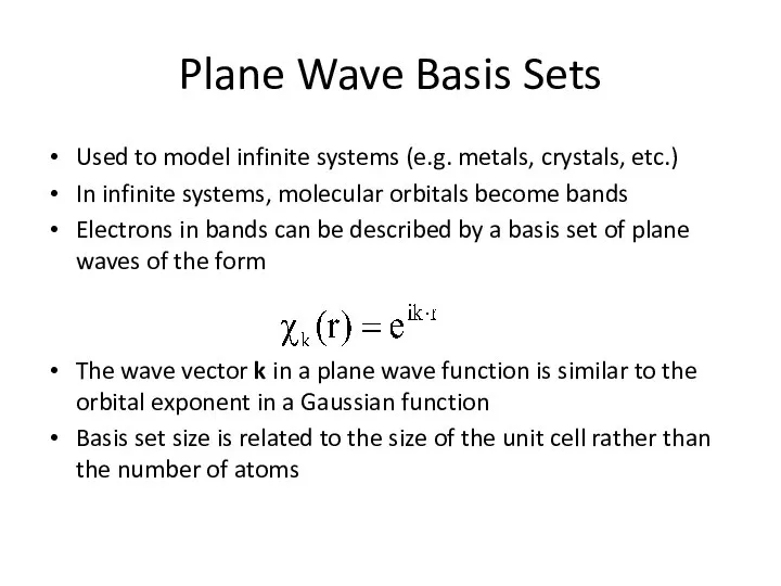 Used to model infinite systems (e.g. metals, crystals, etc.) In infinite