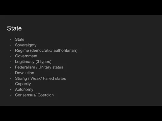 State State Sovereignty Regime (democratic/ authoritarian) Government Legitimacy (3 types) Federalism