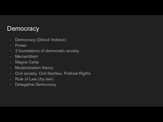 Democracy Democracy (Direct/ Indirect) Power 3 foundations of democratic society Mercantilism