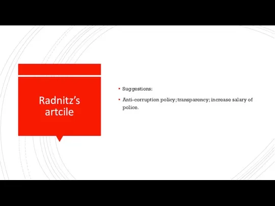 Radnitz’s artcile Suggestions: Anti-corruption policy; transparency; increase salary of police.