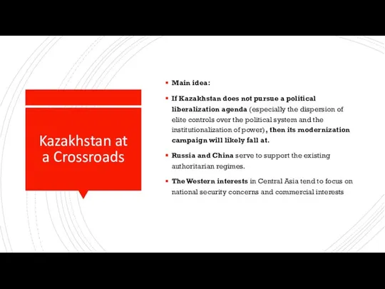 Kazakhstan at a Crossroads Main idea: If Kazakhstan does not pursue
