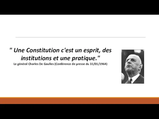 " Une Constitution c'est un esprit, des institutions et une pratique."