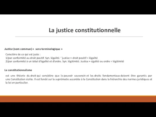 La justice constitutionnelle Justice (nom commun) « sens terminologique » Caractère