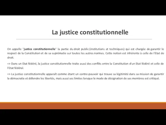 La justice constitutionnelle On appelle "justice constitutionnelle" la partie du droit