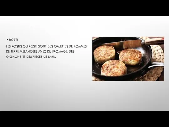 RÖSTI LES RÖSTIS OU RŒSTI SONT DES GALETTES DE POMMES DE