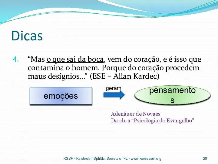 Dicas “Mas o que sai da boca, vem do coração, e