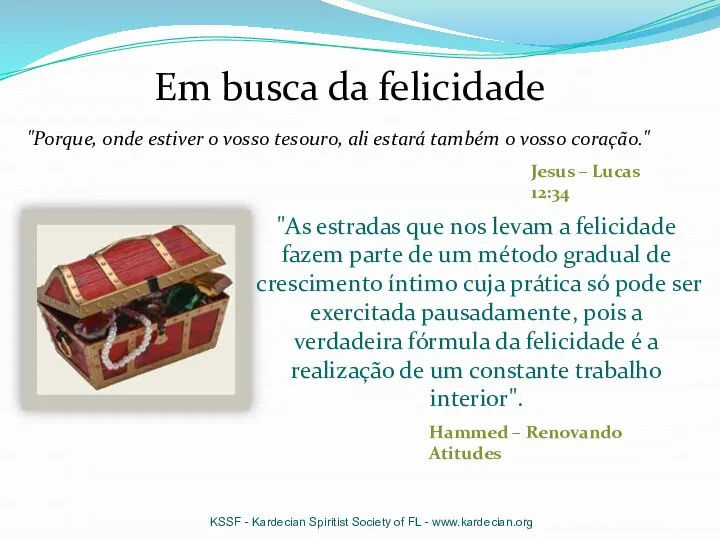 Em busca da felicidade KSSF - Kardecian Spiritist Society of FL