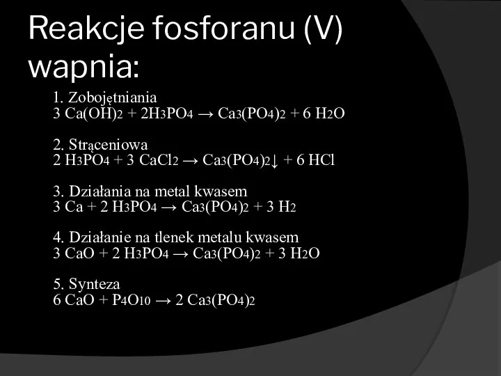 Reakcje fosforanu (V) wapnia: 1. Zobojętniania 3 Ca(OH)2 + 2H3PO4 →