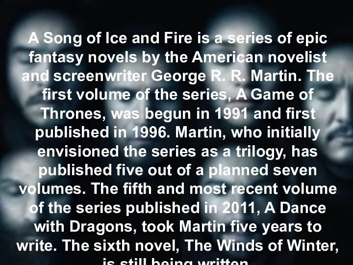 A Song of Ice and Fire is a series of epic