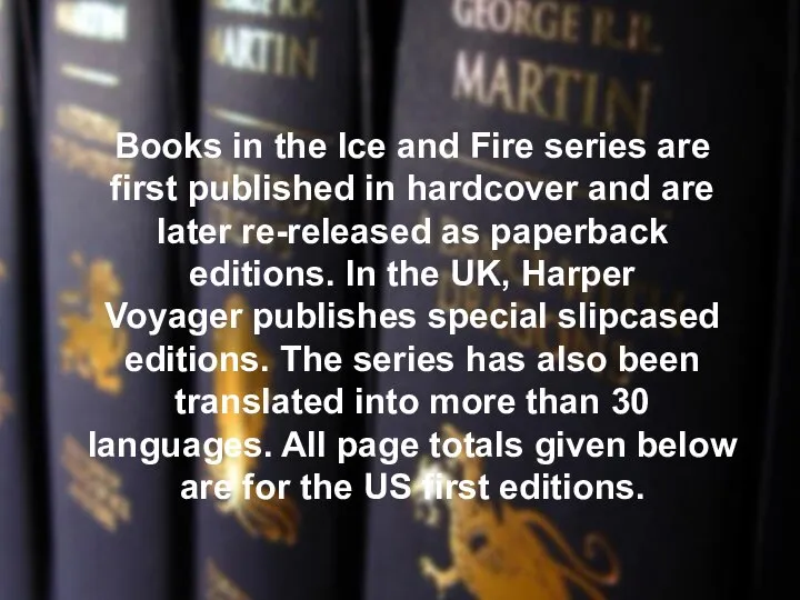 Books in the Ice and Fire series are first published in