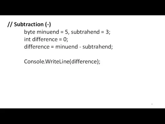 // Subtraction (-) byte minuend = 5, subtrahend = 3; int