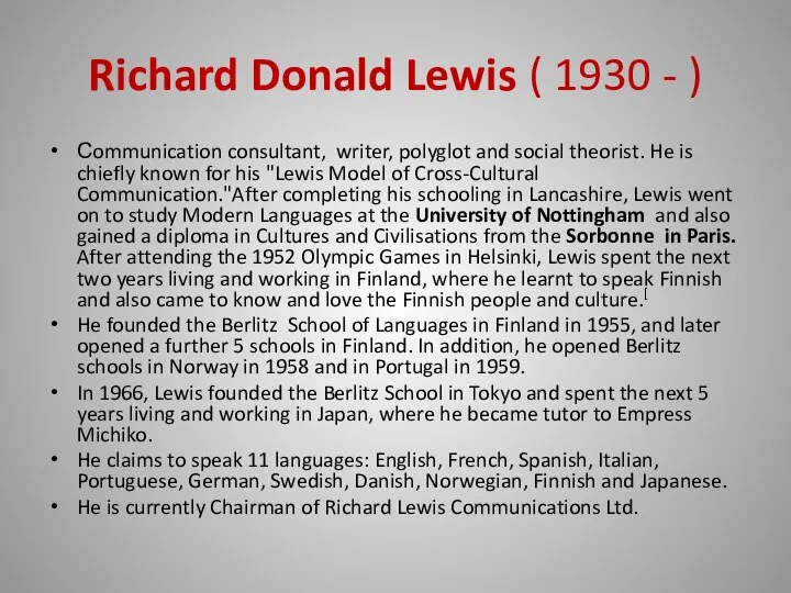 Richard Donald Lewis ( 1930 - ) Сommunication consultant, writer, polyglot