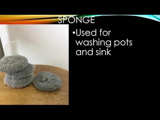 SPONGE Used for washing pots and sink