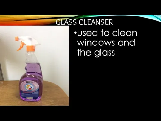 GLASS CLEANSER used to clean windows and the glass
