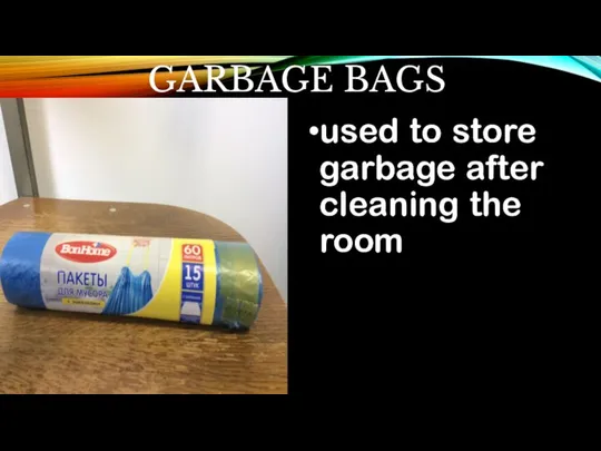 GARBAGE BAGS used to store garbage after cleaning the room