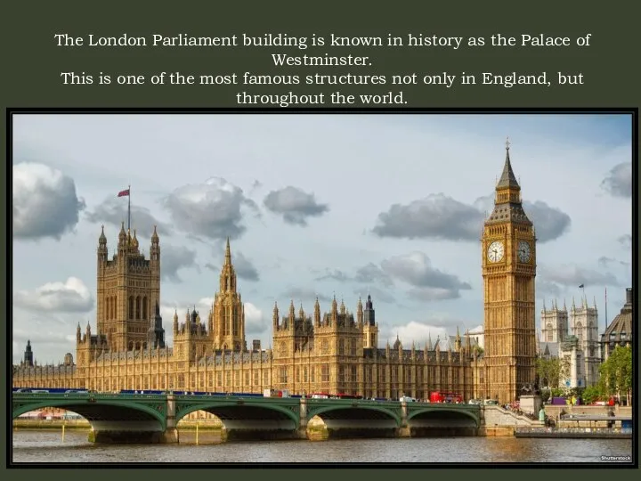 The London Parliament building is known in history as the Palace