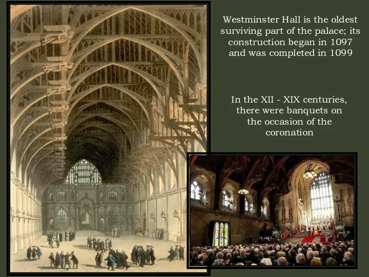 Westminster Hall is the oldest surviving part of the palace; its