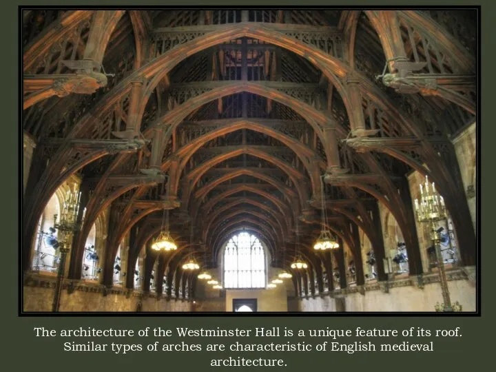 The architecture of the Westminster Hall is a unique feature of