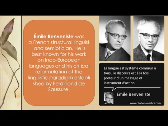 Émile Benveniste was a French structural linguist and semiotician. He is